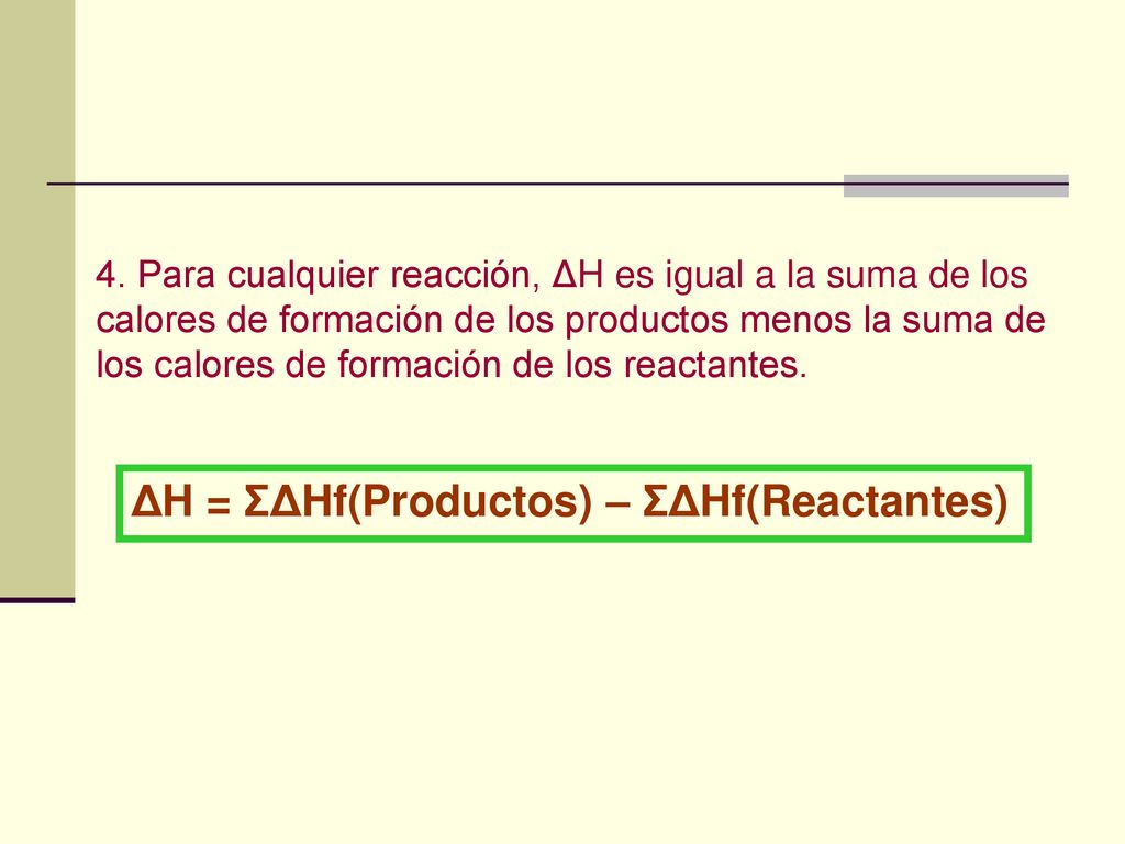 ΔH = ΣΔHf(Productos) – ΣΔHf(Reactantes)