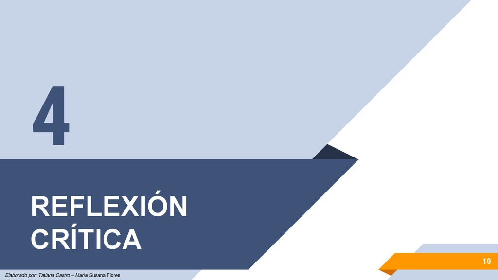 4 REFLEXIÓN CRÍTICA Elaborado por: Tatiana Castro – María Susana Flores