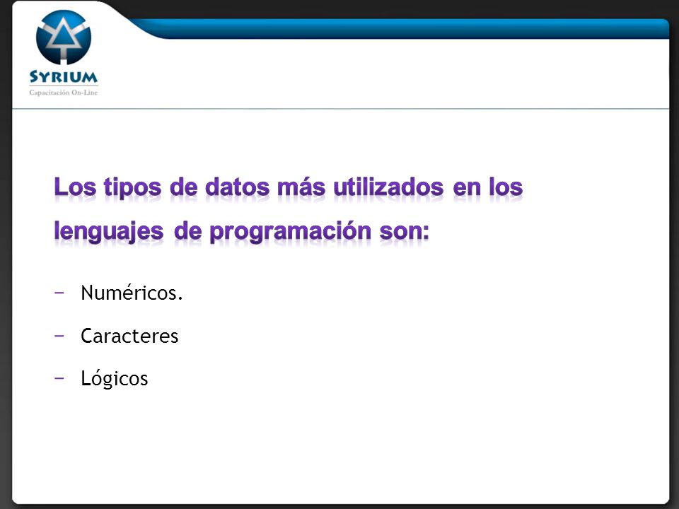 Los tipos de datos más utilizados en los lenguajes de programación son: