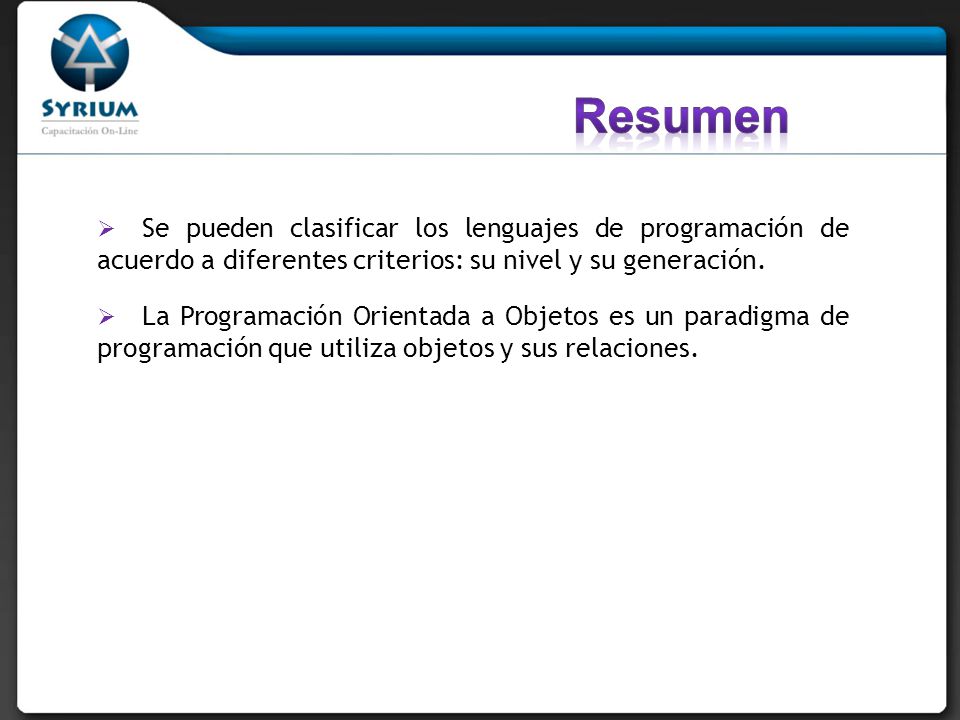 Resumen Se pueden clasificar los lenguajes de programación de acuerdo a diferentes criterios: su nivel y su generación.