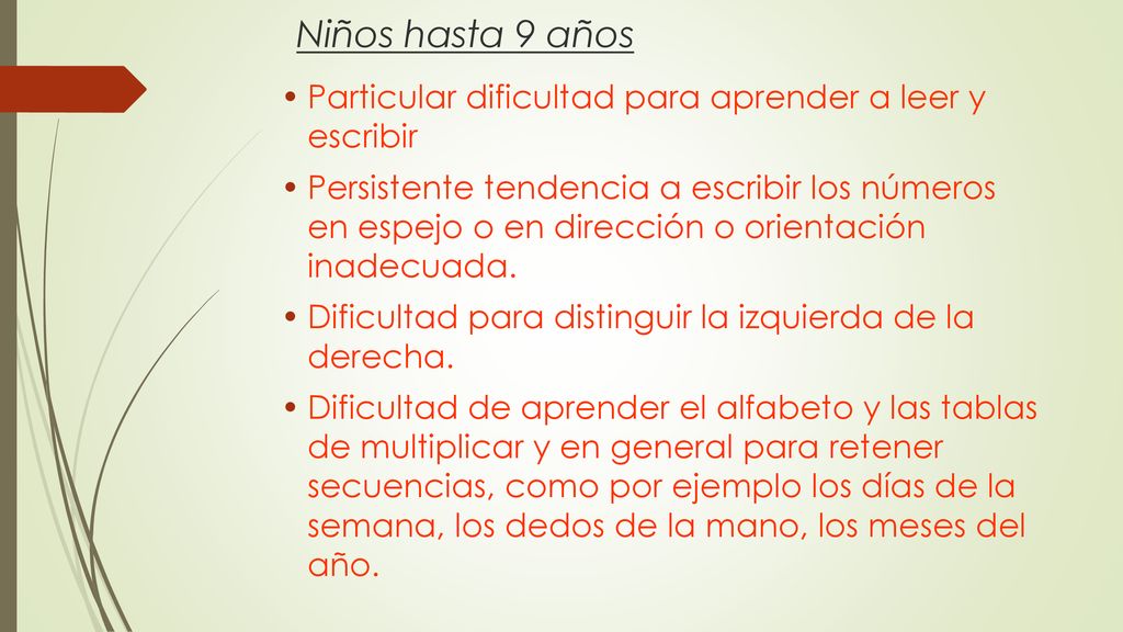 Niños hasta 9 años Particular dificultad para aprender a leer y escribir.