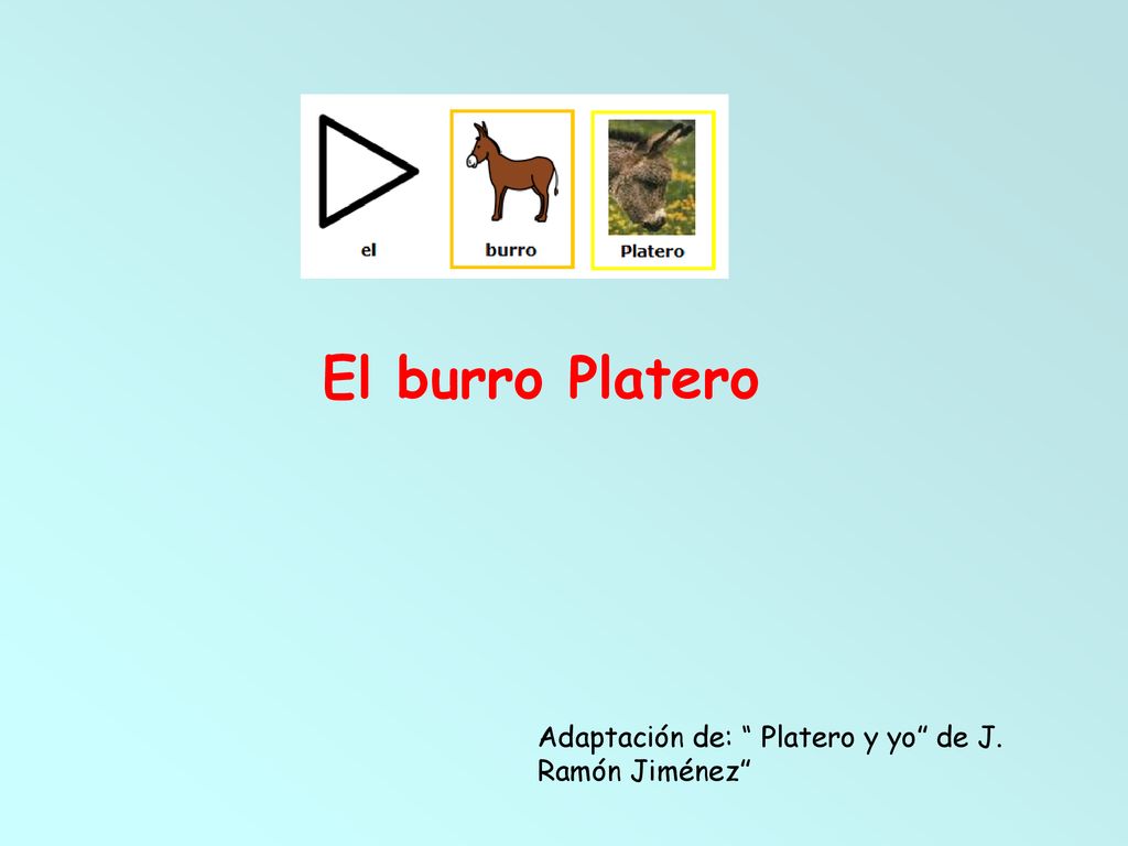 El burro Platero Adaptación de: Platero y yo de J. Ramón Jiménez