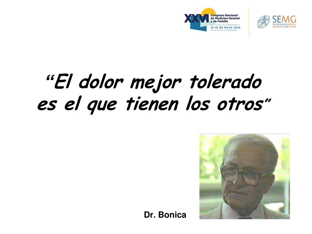 El dolor mejor tolerado es el que tienen los otros