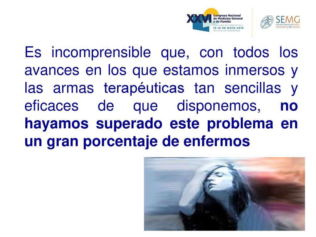 Es incomprensible que, con todos los avances en los que estamos inmersos y las armas terapéuticas tan sencillas y eficaces de que disponemos, no hayamos superado este problema en un gran porcentaje de enfermos