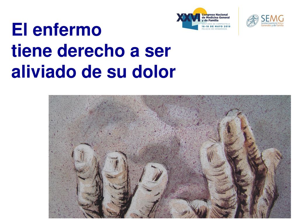 El enfermo tiene derecho a ser aliviado de su dolor
