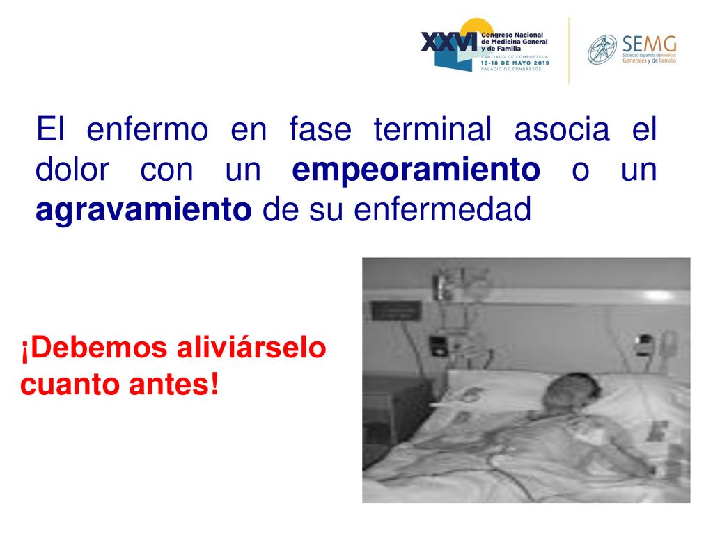 El enfermo en fase terminal asocia el dolor con un empeoramiento o un agravamiento de su enfermedad