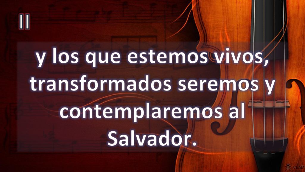 II y los que estemos vivos, transformados seremos y contemplaremos al Salvador.
