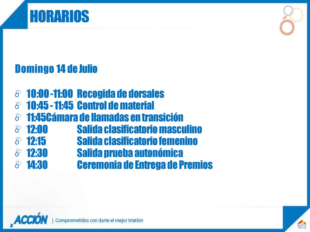 HORARIOS Domingo 14 de Julio 10:00 -11:00 Recogida de dorsales