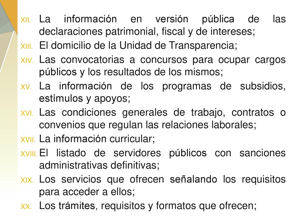 La información en versión pública de las declaraciones patrimonial, fiscal y de intereses;