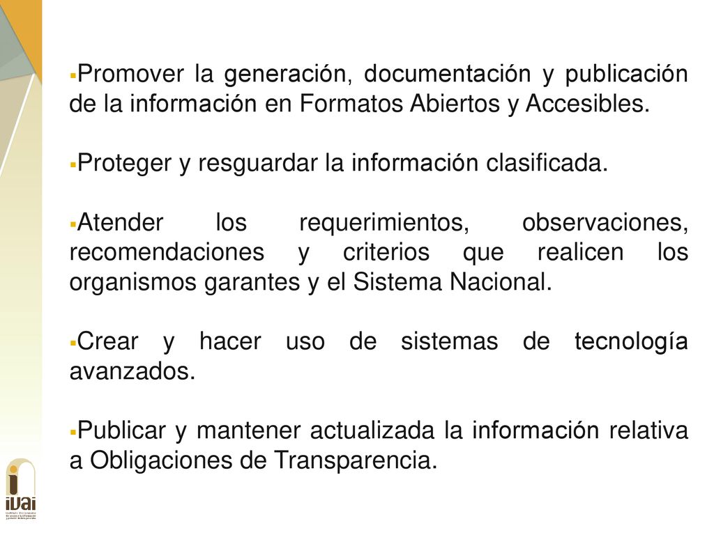Promover la generación, documentación y publicación de la información en Formatos Abiertos y Accesibles.