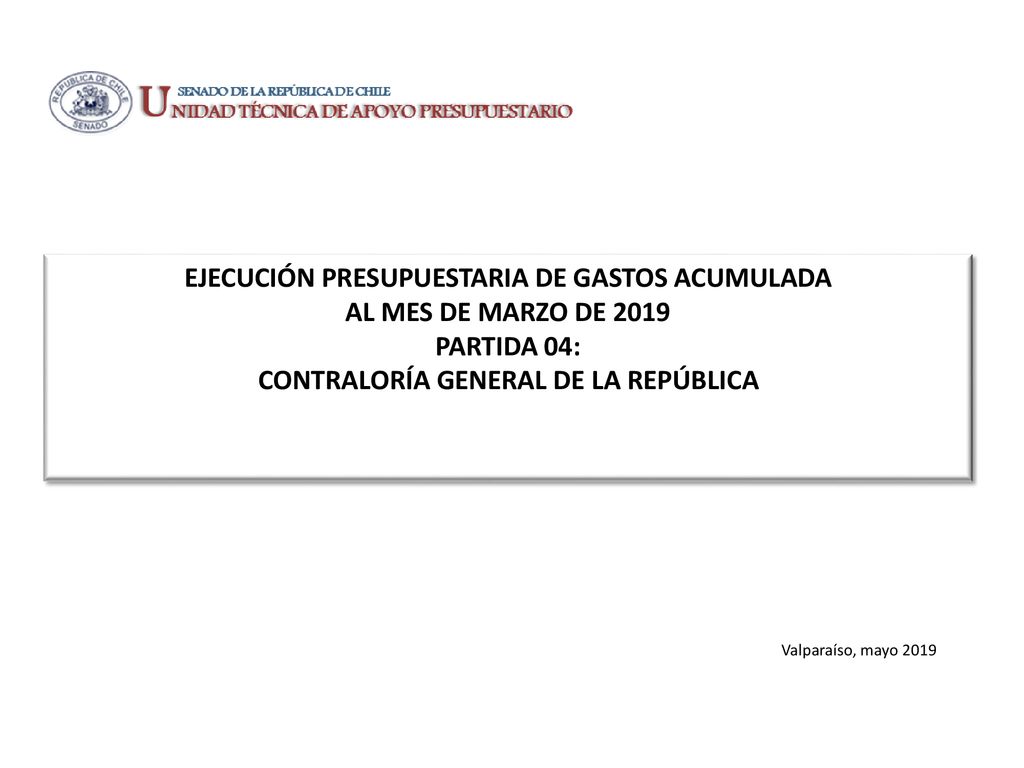 EJECUCIÓN PRESUPUESTARIA DE GASTOS ACUMULADA AL MES DE MARZO DE 2019 PARTIDA 04: CONTRALORÍA GENERAL DE LA REPÚBLICA