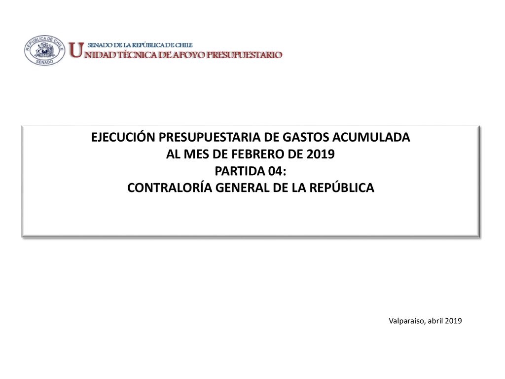 EJECUCIÓN PRESUPUESTARIA DE GASTOS ACUMULADA AL MES DE FEBRERO DE 2019 PARTIDA 04: CONTRALORÍA GENERAL DE LA REPÚBLICA