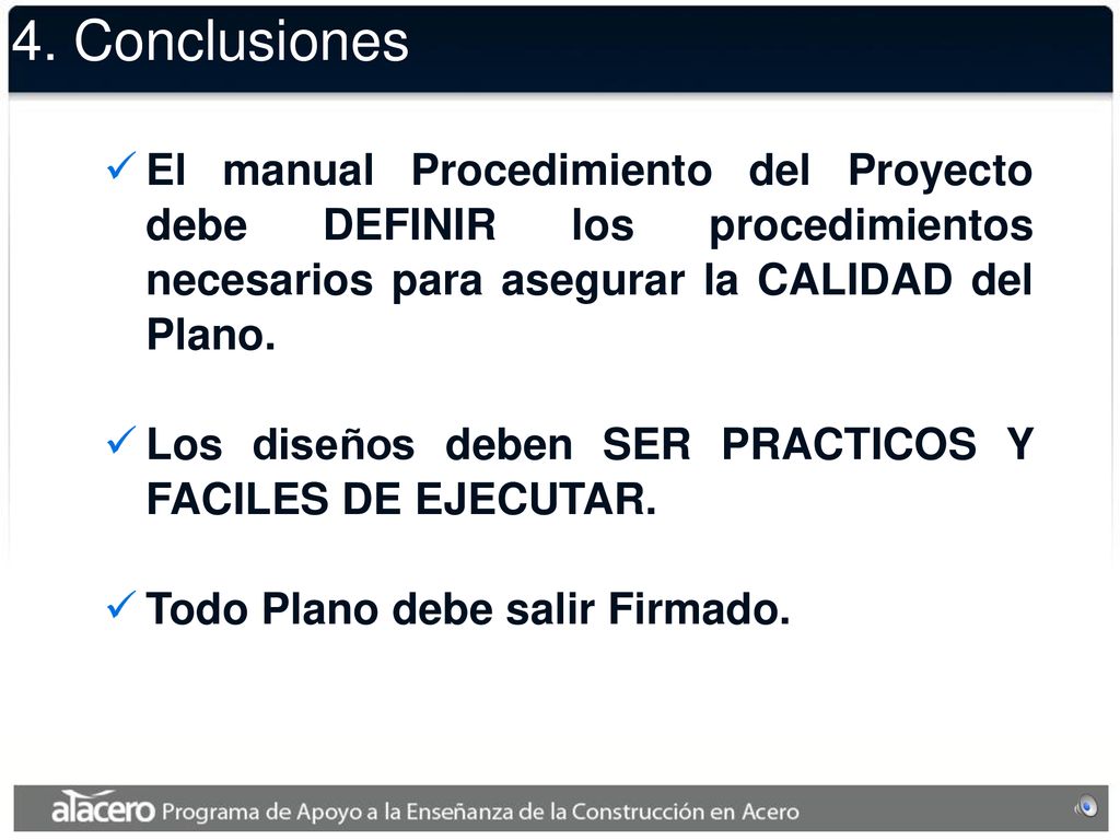 4. Conclusiones El manual Procedimiento del Proyecto debe DEFINIR los procedimientos necesarios para asegurar la CALIDAD del Plano.