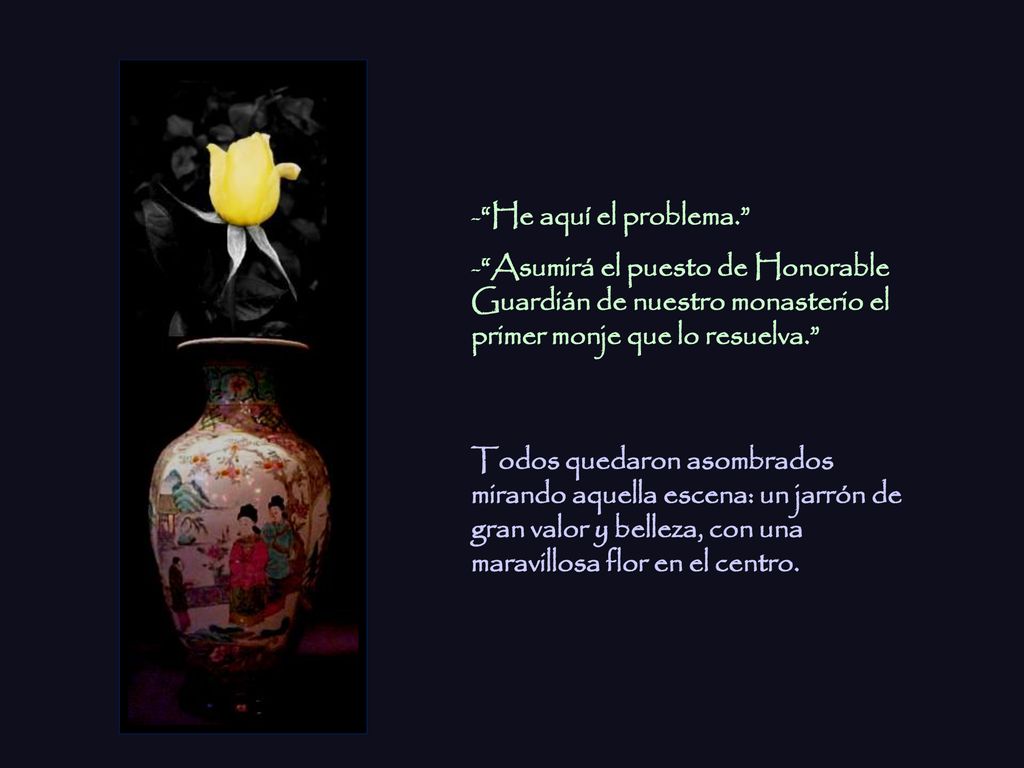 He aquí el problema. Asumirá el puesto de Honorable Guardián de nuestro monasterio el primer monje que lo resuelva.