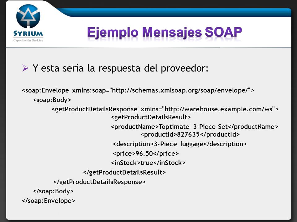 Ejemplo Mensajes SOAP Y esta sería la respuesta del proveedor:
