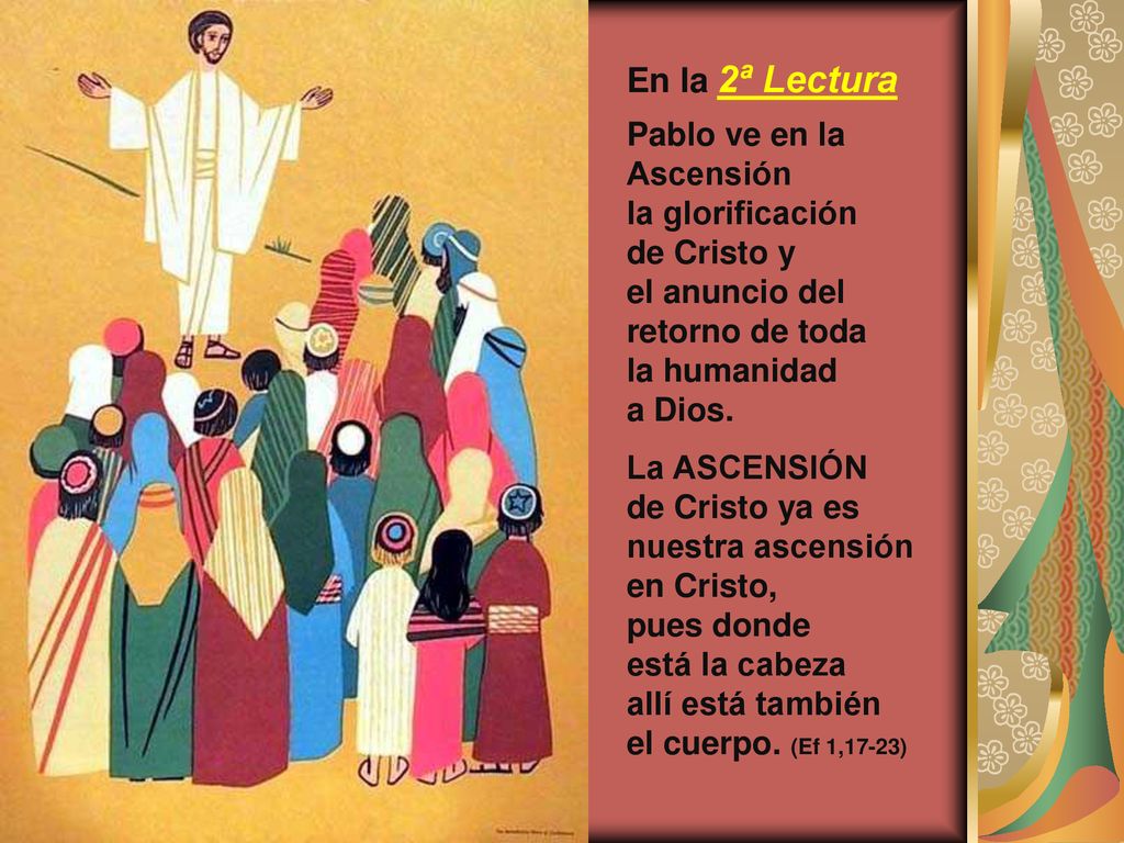 En la 2ª Lectura Pablo ve en la Ascensión la glorificación de Cristo y