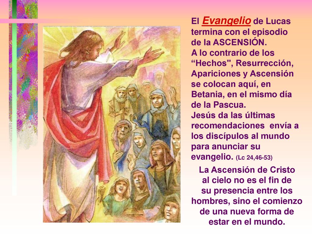 El Evangelio de Lucas termina con el episodio de la ASCENSIÓN.