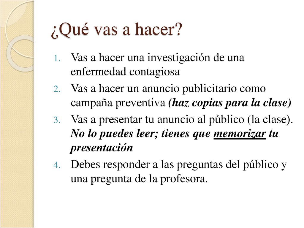 ¿Qué vas a hacer Vas a hacer una investigación de una enfermedad contagiosa.