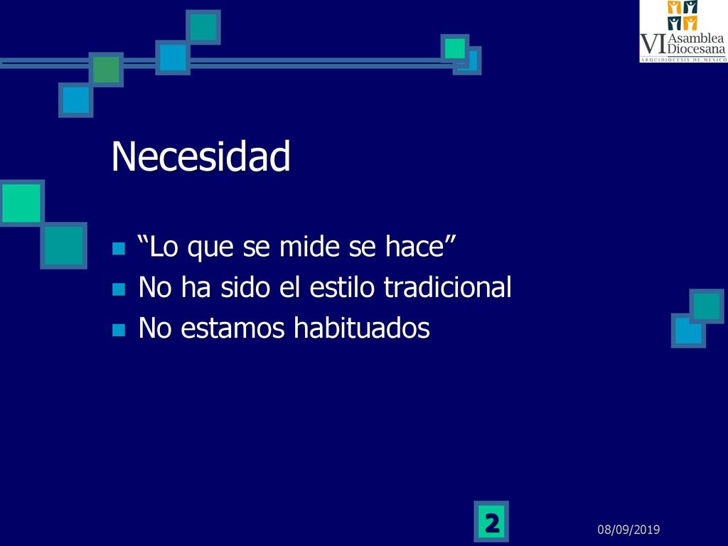 Necesidad Lo que se mide se hace No ha sido el estilo tradicional