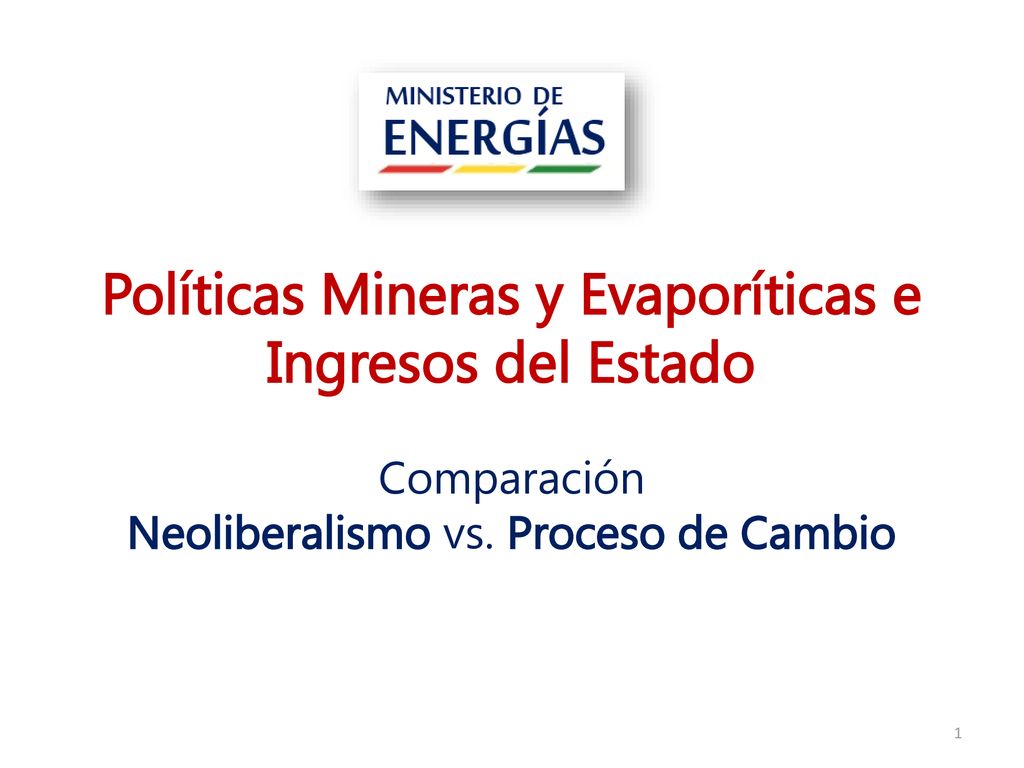 Políticas Mineras y Evaporíticas e Ingresos del Estado Comparación Neoliberalismo vs.