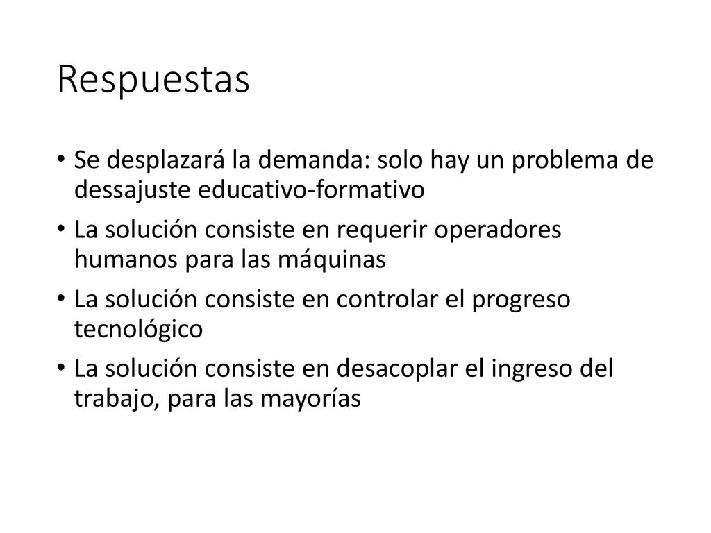 Respuestas Se desplazará la demanda: solo hay un problema de dessajuste educativo-formativo.