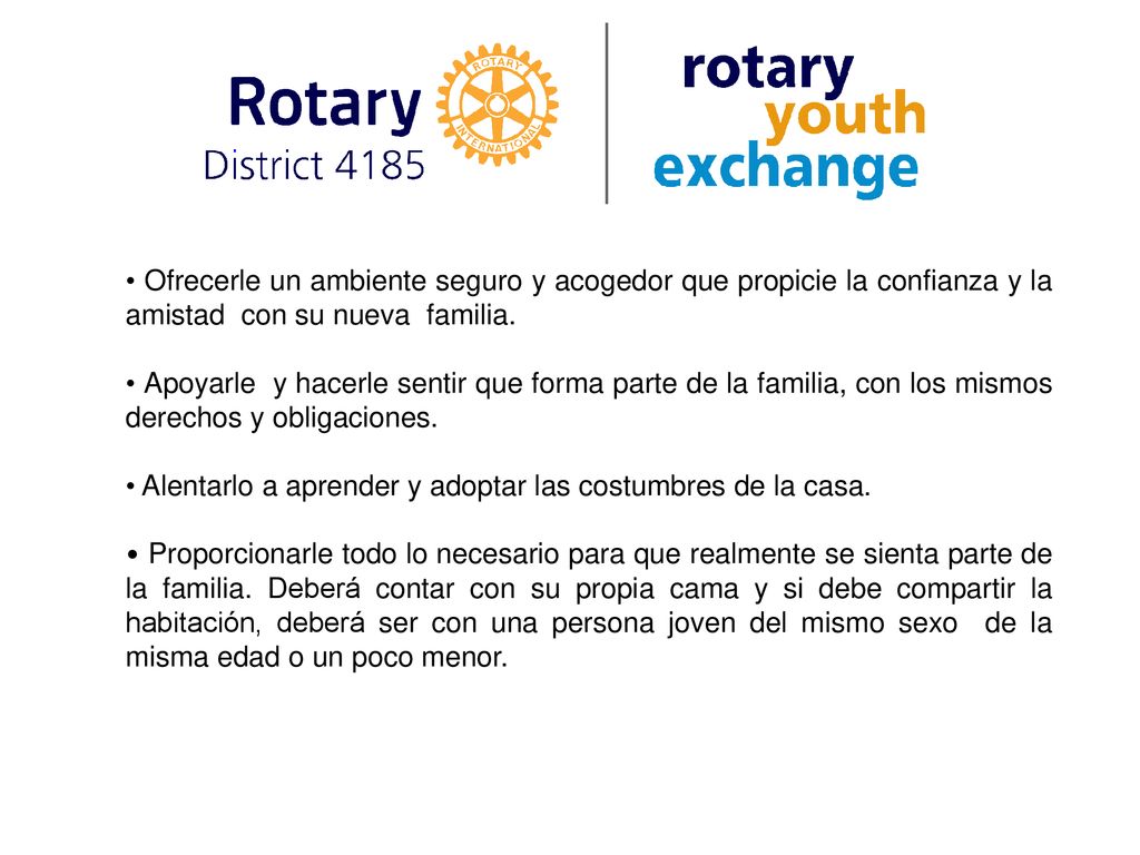 • Ofrecerle un ambiente seguro y acogedor que propicie la confianza y la amistad con su nueva familia.