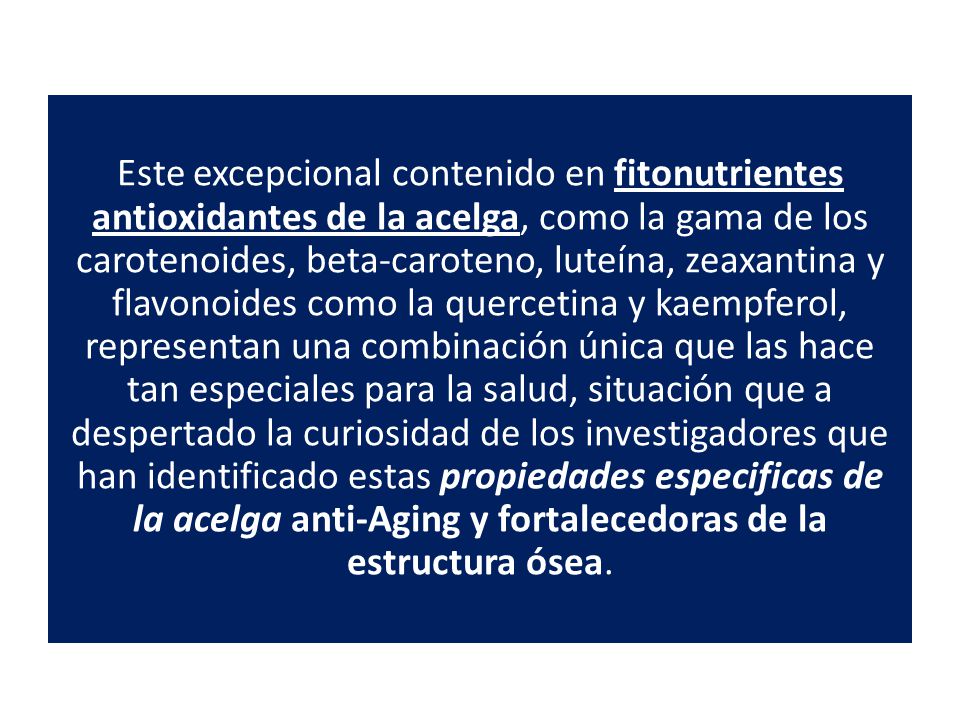 Este excepcional contenido en fitonutrientes antioxidantes de la acelga, como la gama de los carotenoides, beta-caroteno, luteína, zeaxantina y flavonoides como la quercetina y kaempferol, representan una combinación única que las hace tan especiales para la salud, situación que a despertado la curiosidad de los investigadores que han identificado estas propiedades especificas de la acelga anti-Aging y fortalecedoras de la estructura ósea.