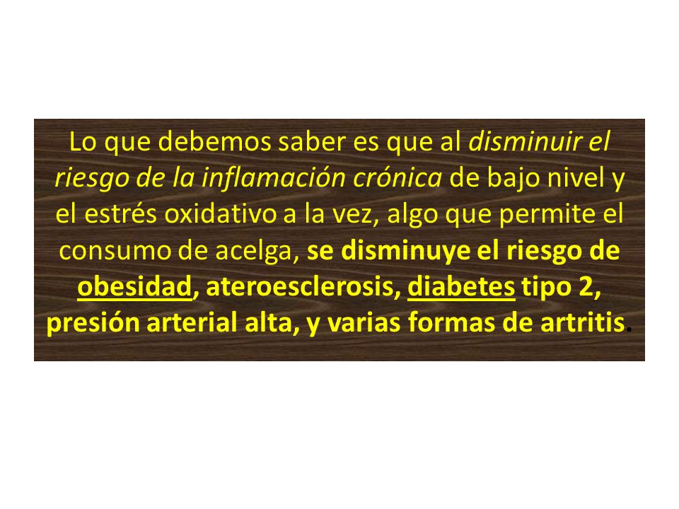 Lo que debemos saber es que al disminuir el riesgo de la inflamación crónica de bajo nivel y el estrés oxidativo a la vez, algo que permite el consumo de acelga, se disminuye el riesgo de obesidad, ateroesclerosis, diabetes tipo 2, presión arterial alta, y varias formas de artritis.