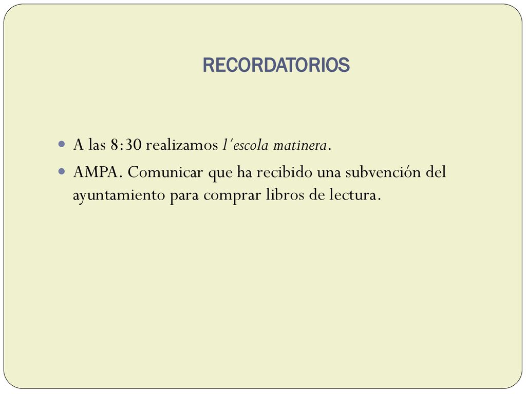 Recordatorios A las 8:30 realizamos l´escola matinera.