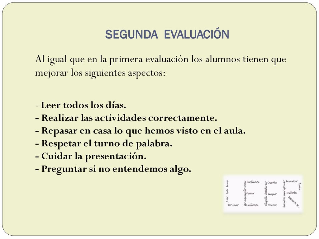 Segunda evaluación Al igual que en la primera evaluación los alumnos tienen que mejorar los siguientes aspectos: