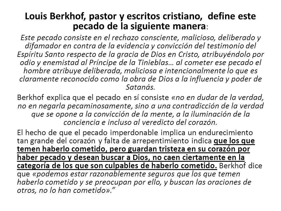 Louis Berkhof, pastor y escritos cristiano, define este pecado de la siguiente manera: