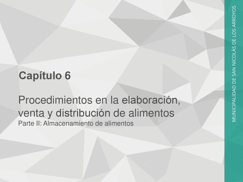Capítulo 6 Procedimientos en la elaboración, venta y distribución de alimentos Parte II: Almacenamiento de alimentos.