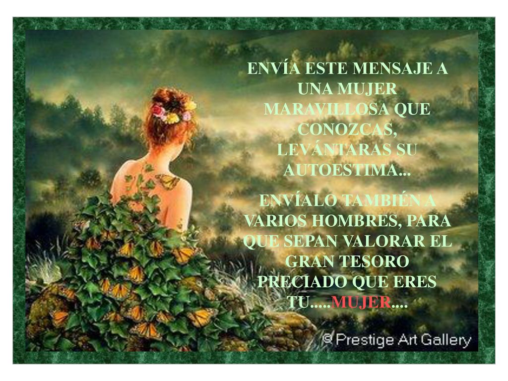 ENVÍA ESTE MENSAJE A UNA MUJER MARAVILLOSA QUE CONOZCAS, LEVÁNTARAS SU AUTOESTIMA...