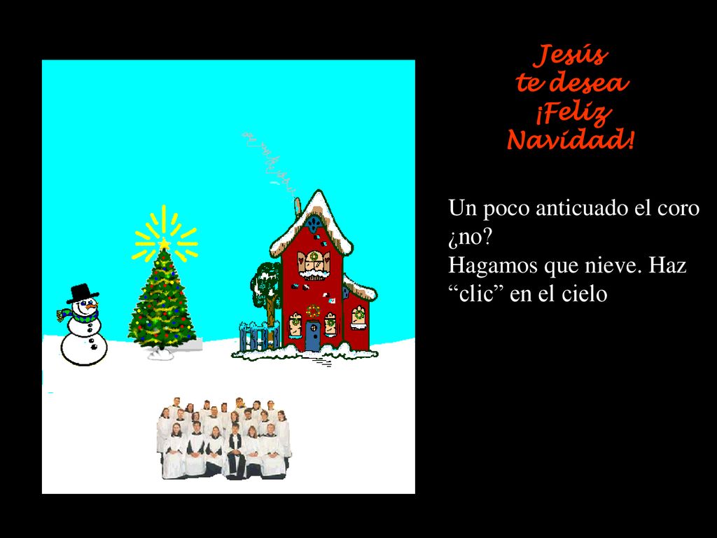 Jesús te desea. ¡Feliz Navidad. Un poco anticuado el coro.