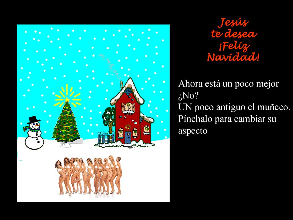 Jesús te desea. ¡Feliz Navidad! Ahora está un poco mejor. ¿No UN poco antiguo el muñeco. Pínchalo para cambiar su.