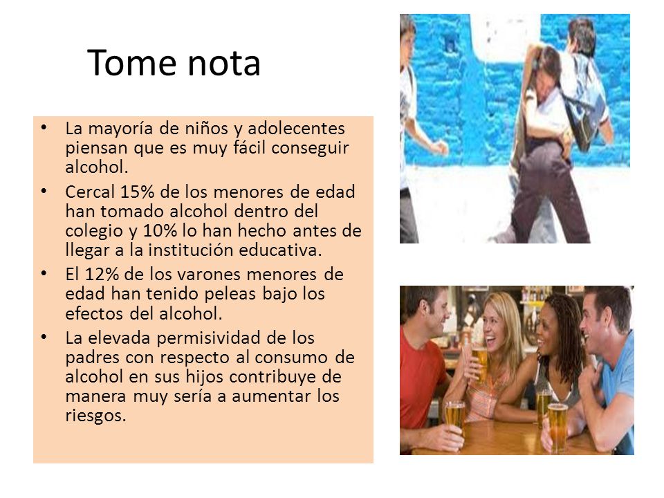 Tome nota La mayoría de niños y adolecentes piensan que es muy fácil conseguir alcohol.