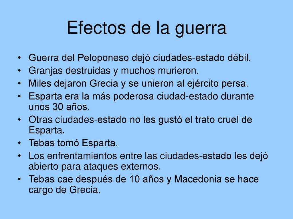 Efectos de la guerra Guerra del Peloponeso dejó ciudades-estado débil.