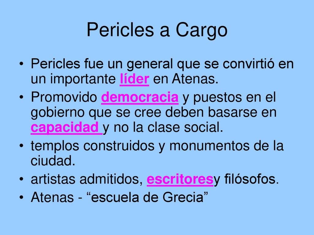 Pericles a Cargo Pericles fue un general que se convirtió en un importante líder en Atenas.