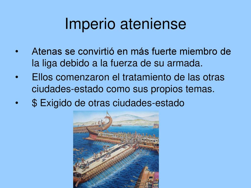 Imperio ateniense Atenas se convirtió en más fuerte miembro de la liga debido a la fuerza de su armada.