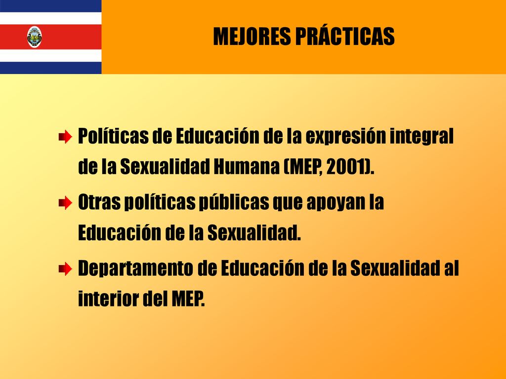 MEJORES PRÁCTICAS Políticas de Educación de la expresión integral de la Sexualidad Humana (MEP, 2001).