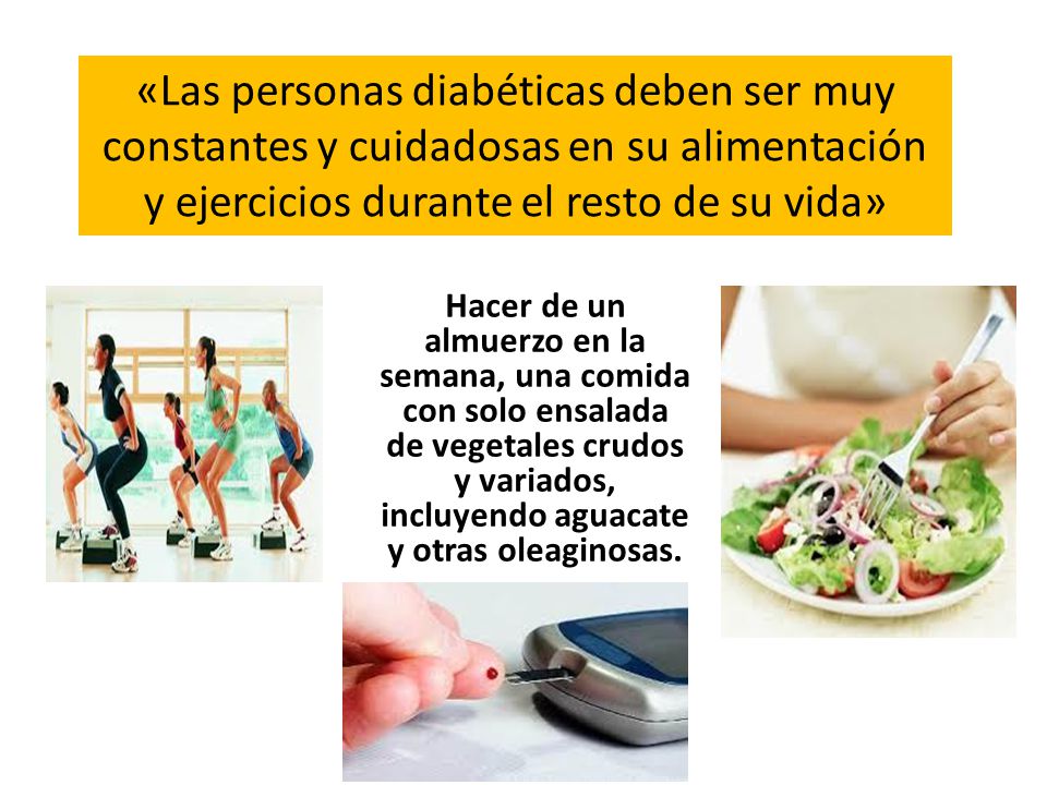 «Las personas diabéticas deben ser muy constantes y cuidadosas en su alimentación y ejercicios durante el resto de su vida»