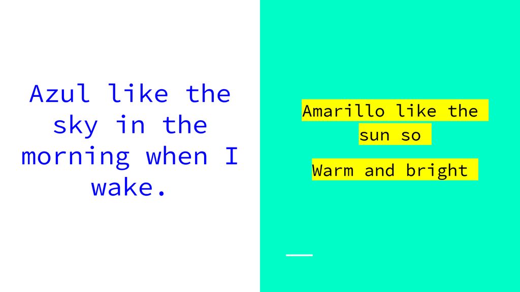 Azul like the sky in the morning when I wake.