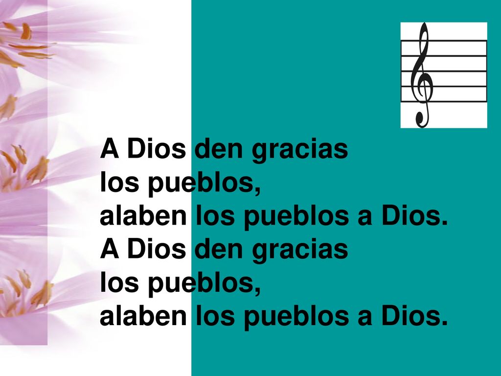 A Dios den gracias los pueblos, alaben los pueblos a Dios.