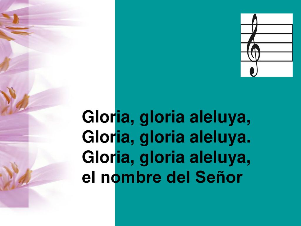 Gloria, gloria aleluya, Gloria, gloria aleluya. el nombre del Señor