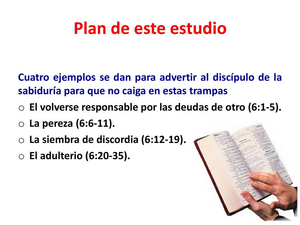 Plan de este estudio Cuatro ejemplos se dan para advertir al discípulo de la sabiduría para que no caiga en estas trampas.