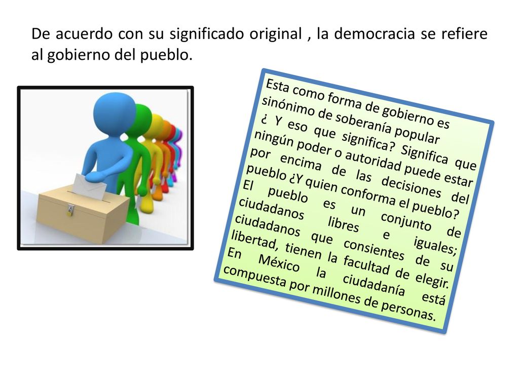 De acuerdo con su significado original , la democracia se refiere al gobierno del pueblo.