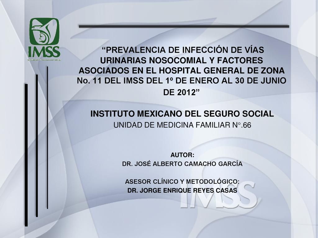 PREVALENCIA DE INFECCIÓN DE VÍAS URINARIAS NOSOCOMIAL Y FACTORES ASOCIADOS EN EL HOSPITAL GENERAL DE ZONA No. 11 DEL IMSS DEL 1º DE ENERO AL 30 DE JUNIO DE 2012