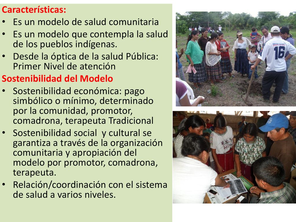 Características: Es un modelo de salud comunitaria. Es un modelo que contempla la salud de los pueblos indígenas.