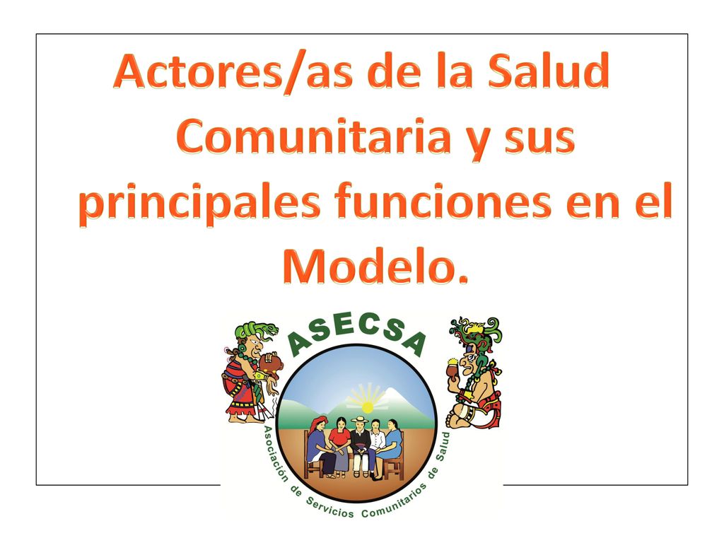 Actores/as de la Salud Comunitaria y sus principales funciones en el Modelo.