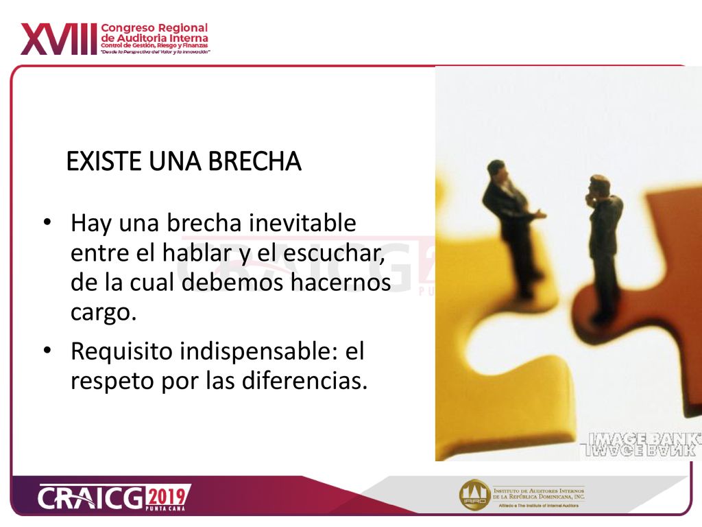 existe una brecha Hay una brecha inevitable entre el hablar y el escuchar, de la cual debemos hacernos cargo.